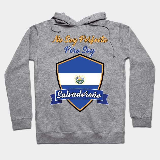 No Soy Perfecto Pero Soy Salvadoreño Hoodie by igdali1